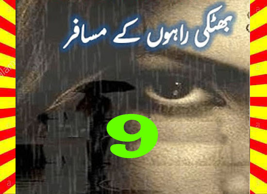 Bhatki Rahon Ke Musafar Urdu Novel By Rooma Javed Episode 9