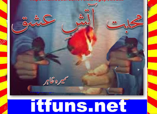 Mohabbat Aatish E Ishq Urdu Novel By Sameera Zahir