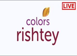 Read more about the article Colors Rishtey Watch Live TV Channel From India