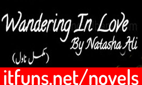 Wandering In Love by Natasha Ali Complete Novel