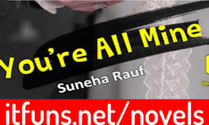 Read more about the article You’re All Mine By Suneha Rauf Complete Novel