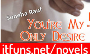 Read more about the article You’re My Only Desire By Suneha Rauf Complete Novel